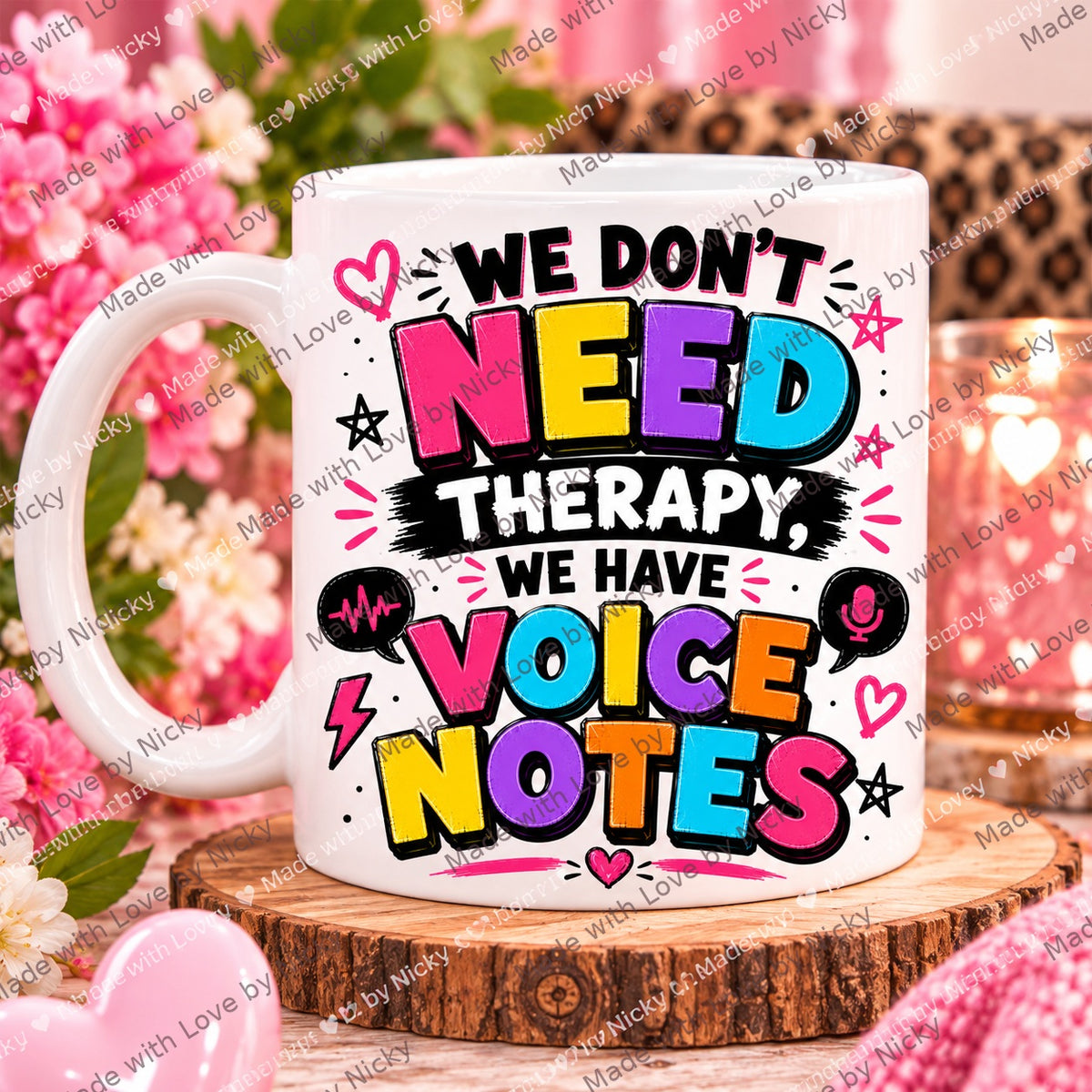 Voice Notes Not Therapy funny friendship mug