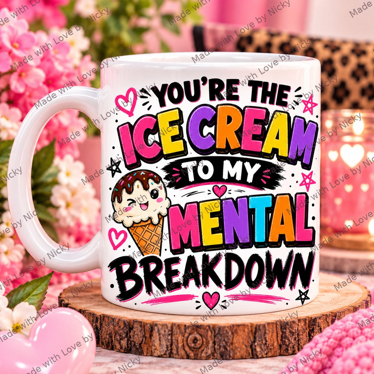 Ice Cream Mental Breakdown funny friendship mug