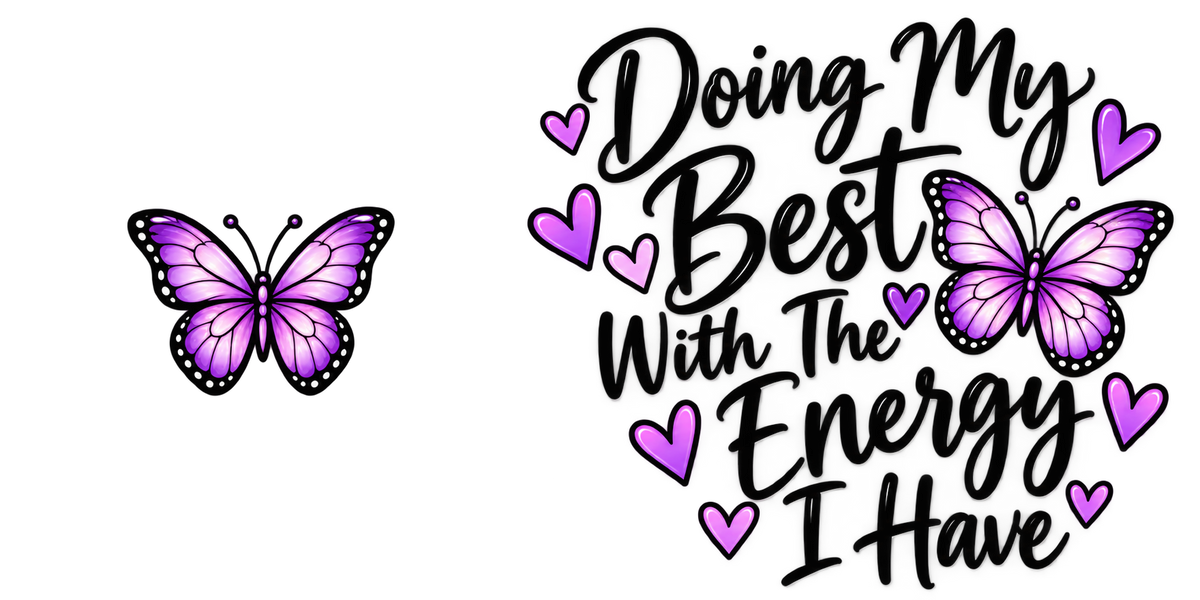 Design 8 - Doing My Best With The Energy I Have